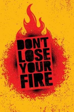 Cover of Don't Lose Your Fire