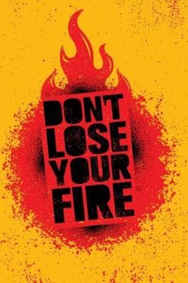 Book cover for Don't Lose Your Fire