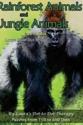 Cover of Rainforest Animals and Jungle Animals - Easy to Read Large Print Dot-to-Dot