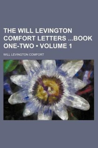 Cover of The Will Levington Comfort Letters Book One-Two (Volume 1)