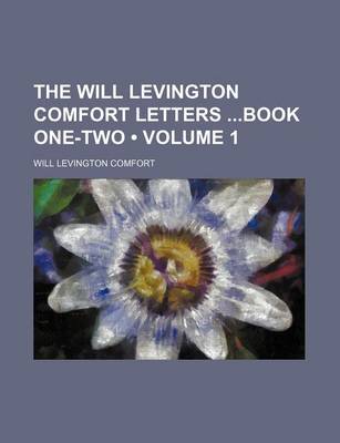 Book cover for The Will Levington Comfort Letters Book One-Two (Volume 1)