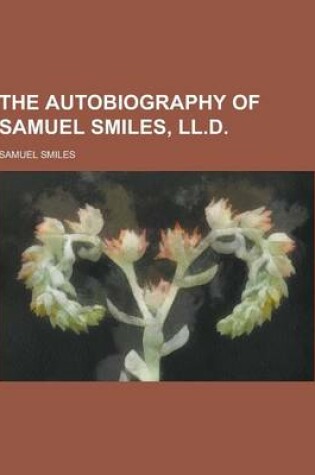 Cover of The Autobiography of Samuel Smiles, LL.D