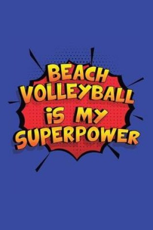 Cover of Beach Volleyball Is My Superpower