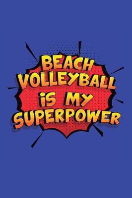 Book cover for Beach Volleyball Is My Superpower