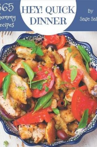 Cover of Hey! 365 Yummy Quick Dinner Recipes