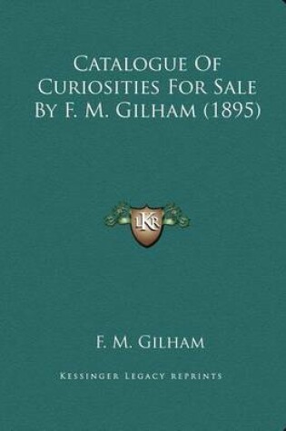 Cover of Catalogue of Curiosities for Sale by F. M. Gilham (1895)