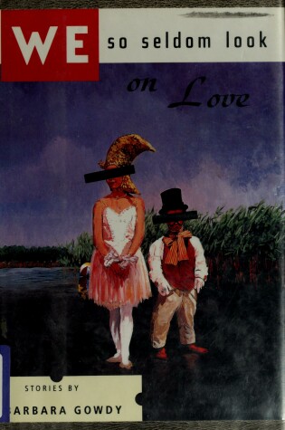 Cover of We So Seldom Look on Love