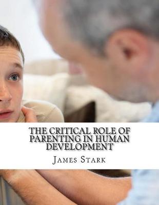 Book cover for The Critical Role of Parenting in Human Development