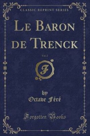 Cover of Le Baron de Trenck, Vol. 2 (Classic Reprint)