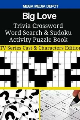 Cover of Big Love Trivia Crossword Word Search & Sudoku Activity Puzzle Book