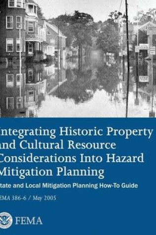 Cover of Integrating Historic Property and Cultural Resource Considerations Into Hazard Mitigation Planning (State and Local Mitigation Planning How-To Guide; FEMA 386-6 / May 2005)