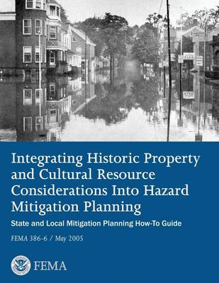 Book cover for Integrating Historic Property and Cultural Resource Considerations Into Hazard Mitigation Planning (State and Local Mitigation Planning How-To Guide; FEMA 386-6 / May 2005)