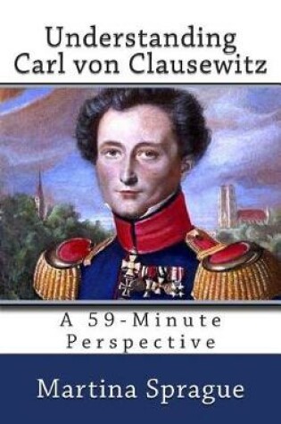 Cover of Understanding Carl Von Clausewitz