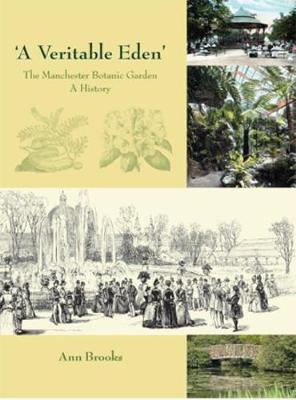 Book cover for 'A Veritable Eden'. The Manchester Botanic Garden