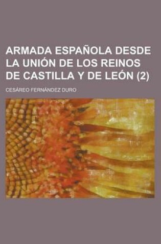 Cover of Armada Espanola Desde La Union de Los Reinos de Castilla y de Leon (2)