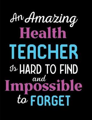 Book cover for An Amazing Health Teacher Is Hard To Find And Impossible To Forget