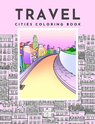 Book cover for Travel Cities coloring book City architecture from around the world by Raz McOvoo