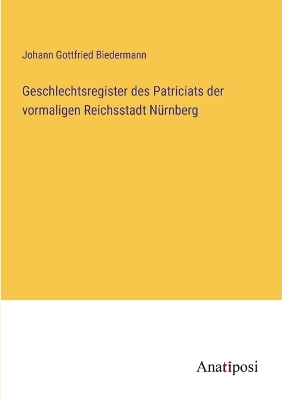 Book cover for Geschlechtsregister des Patriciats der vormaligen Reichsstadt Nürnberg