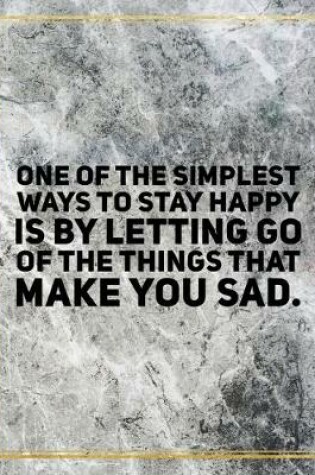 Cover of One of the simplest ways to stay happy is by letting go of the things that make you sad.