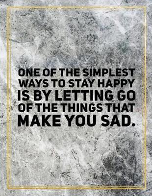 Book cover for One of the simplest ways to stay happy is by letting go of the things that make you sad.