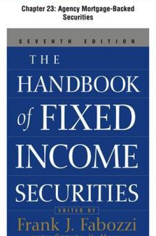 Cover of The Handbook of Fixed Income Securities, Chapter 23 - Agency Mortgage-Backed Securities