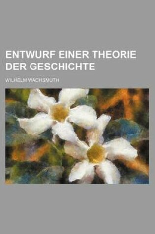 Cover of Entwurf Einer Theorie Der Geschichte