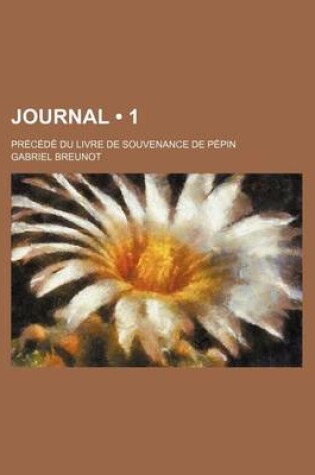 Cover of Journal (1); Precede Du Livre de Souvenance de Pepin