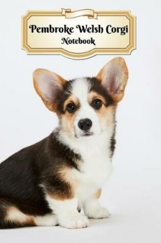 Cover of Pembroke Welsh Corgi Notebook