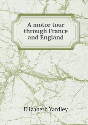 Book cover for A motor tour through France and England