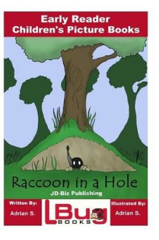 Cover of Raccoon in a Hole - Early Reader - Children's Picture Books