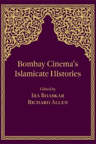 Cover of Bombay Cinema's Islamicate Histories