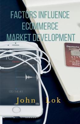 Book cover for Factors Influence Ecommerce Market Development