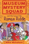 Book cover for Museum Mystery Squad and the Case of the Roman Riddle