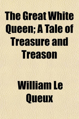 Book cover for The Great White Queen; A Tale of Treasure and Treason