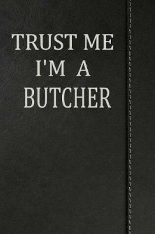 Cover of Trust Me I'm a Butcher
