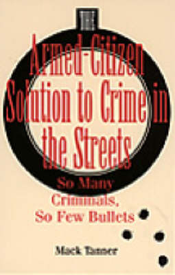 Book cover for The Armed-citizen Solution to Crime in the Streets