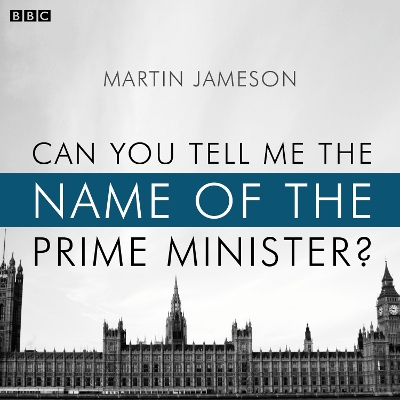 Book cover for Can You Tell Me The Name Of The Prime Minister?