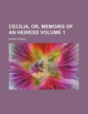 Book cover for Cecilia, Or, Memoirs of an Heiress Volume 1