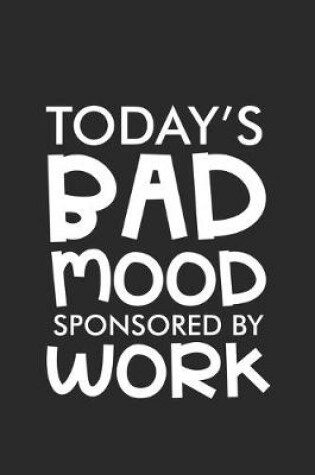 Cover of Today's Bad Mood Sponsored By Work