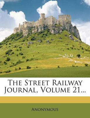 Book cover for The Street Railway Journal, Volume 21...