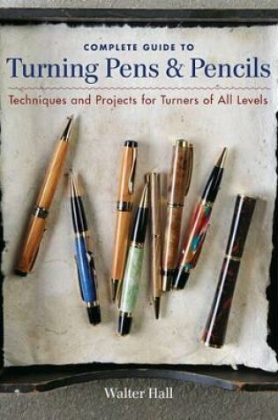 Cover of Complete Guide to Turning Pens & Pencils