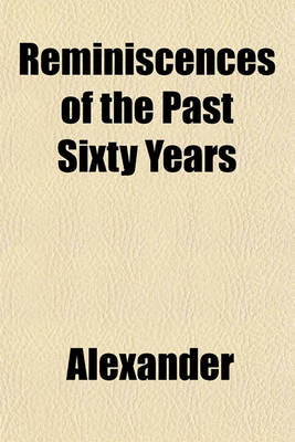 Book cover for Reminiscences of the Past Sixty Years