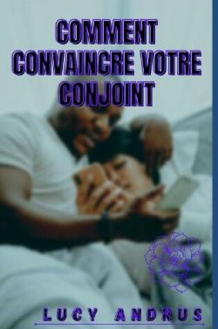 Cover of Comment Convaincre Votre Conjoint