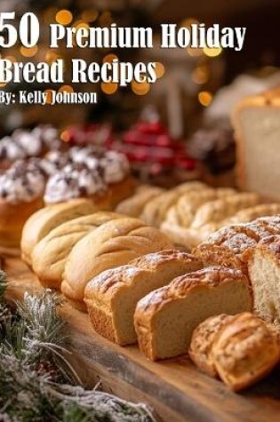 Cover of 50 Premium Holiday Bread Recipes