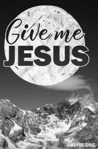 Cover of Give me Jesus