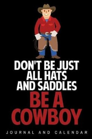 Cover of Don't Be Just All Hats and Saddles Be A Cowboy