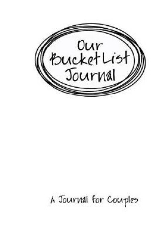 Cover of Our Bucket List Journal. A Journal for Couples