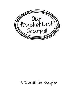 Book cover for Our Bucket List Journal. A Journal for Couples