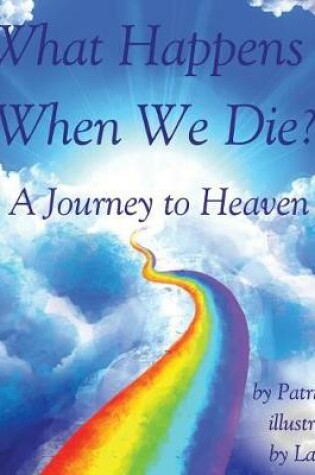 Cover of What Happens When We Die?