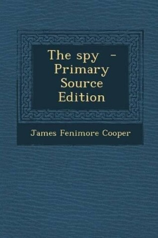 Cover of The Spy - Primary Source Edition